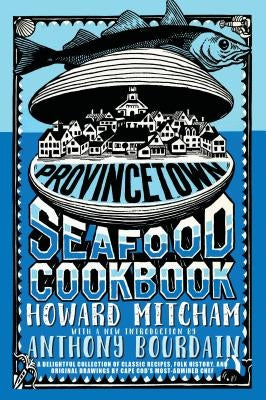 Provincetown Seafood Cookbook Seven Stories Press