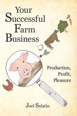 Your Successful Farm Business: Production, Profit, Pleasure Paperback Polyface