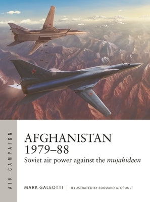Afghanistan 1979-88: Soviet Air Power Against the Mujahideen Paperback Osprey Publishing (UK)