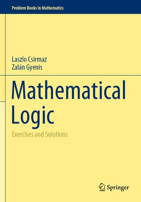Mathematical Logic: Exercises and Solutions Paperback Springer