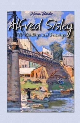 Alfred Sisley: 170 Paintings and Drawings Paperback Createspace Independent Publishing Platform