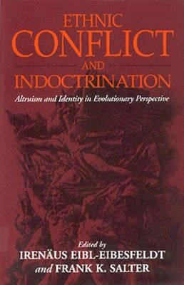Ethnic Conflict and Indoctrination: Altruism and Identity in Evolutionary Perspectives Paperback Berghahn Books