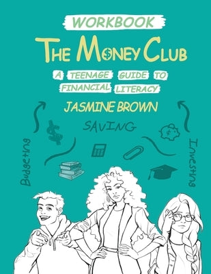 The Money Club: A Teenage Guide to Financial Literacy Workbook Paperback Facts for Youth