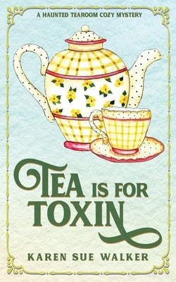 Tea is for Toxin: A Haunted Tearoom Cozy Mystery Paperback Laragray Press