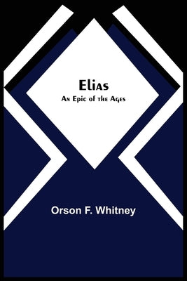 Elias; An Epic of the Ages Paperback Alpha Edition