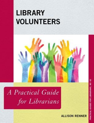 Library Volunteers: A Practical Guide for Librarians Paperback Rowman & Littlefield Publishers