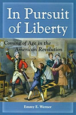 In Pursuit of Liberty: Coming of Age in the American Revolution Paperback Potomac Books