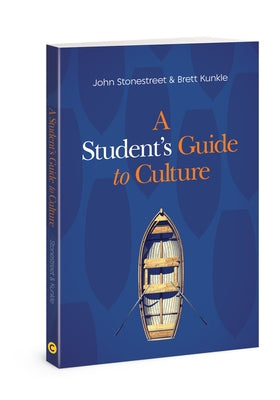 A Student's Guide to Culture by Stonestreet, John