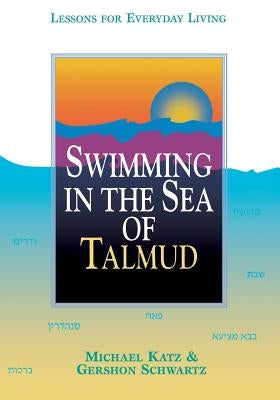 Swimming in the Sea of Talmud: Lessons for Everyday Living Paperback University of Nebraska Press