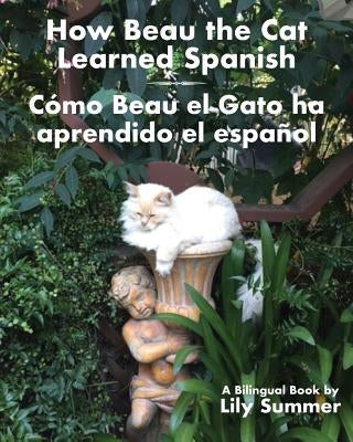 How Beau the Cat Learned Spanish / Cómo Beau el Gato ha aprendido el español: A Bilingual Book Paperback Regent Press
