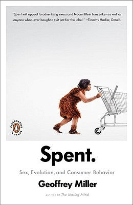 Spent: Sex, Evolution, and Consumer Behavior Paperback Penguin Books
