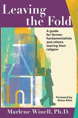 Leaving the Fold: A Guide for Former Fundamentalists and Others Leaving Their Religion Apocryphile Press