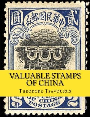 Valuable Stamps of China: Images and Price guide of some of Chinas valuable stamps Paperback Createspace Independent Publishing Platform