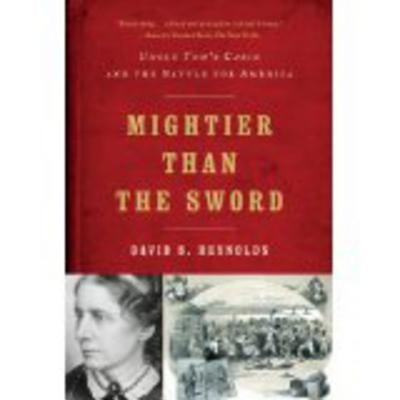 Mightier Than the Sword: Uncle Tom's Cabin and the Battle for America Paperback W. W. Norton & Company