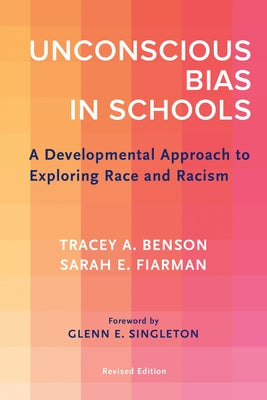 Unconscious Bias in Schools: A Developmental Approach to Exploring Race and Racism, Revised Edition Paperback Harvard Education PR