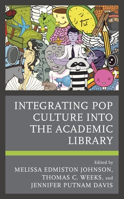 Integrating Pop Culture into the Academic Library Paperback Rowman & Littlefield Publishers