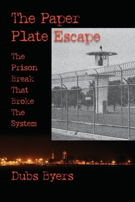 The Paper Plate Escape: The Prison Break that Broke the System Paperback Nandina Books