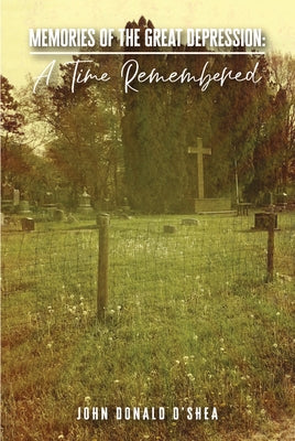 Memories of the Great Depression: A Time Remembered Paperback Crosslink Publishing