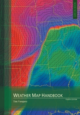Weather Map Handbook, 4th ed. Paperback Weather Graphics Technologies