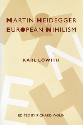 Martin Heidegger and European Nihilism Paperback Columbia University Press