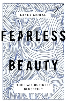 Fearless Beauty: The Hair Business Blueprint Paperback Lioncrest Publishing