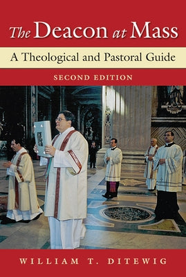 The Deacon at Mass: A Theological and Pastoral Guide Paperback Paulist Press