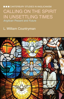 Calling on the Spirit in Unsettling Times: Anglican Present and Future Paperback Morehouse Publishing
