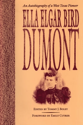 Ella Elgar Bird Dumont: An Autobiography of a West Texas Pioneer Paperback University of Texas Press