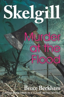 Murder at the Flood: Inspector Skelgill Investigates Paperback Createspace Independent Publishing Platform