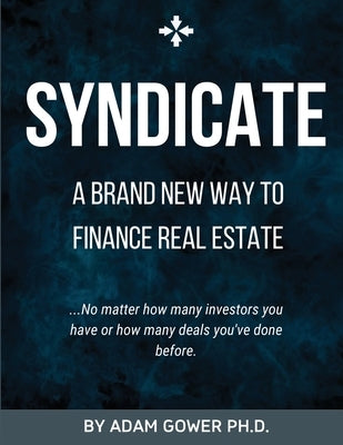 Syndicate: A Brand New Way to Finance Real Estate Paperback Gowercrowd