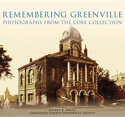 Remembering Greenville:: Photographs from the Coxe Collection Paperback Arcadia Publishing (SC)