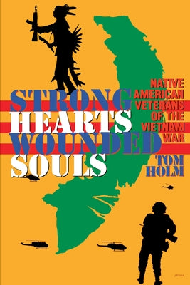 Strong Hearts, Wounded Souls: Native American Veterans of the Vietnam War Paperback University of Texas Press