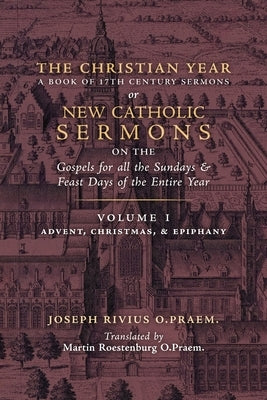 The Christian Year: Vol. 1 (Sermons on the Gospels for Advent, Christmas, and Epiphany) Arouca Press