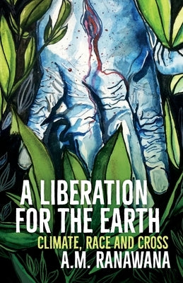A Liberation for the Earth: Climate, Race and Cross Paperback SCM Press