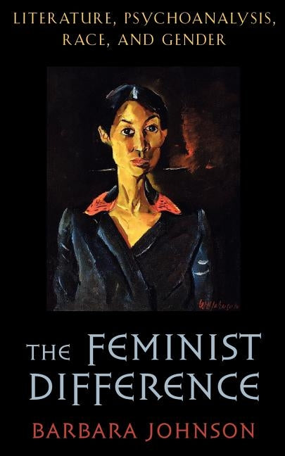 Feminist Difference: Literature, Psychoanalysis, Race, and Gender Paperback Harvard University Press