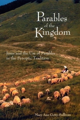 Parables of the Kingdom: Jesus and the Use of Parables in the Synoptic Tradition Paperback Liturgical Press