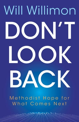 Don't Look Back: Methodist Hope for What Comes Next Paperback Abingdon Press