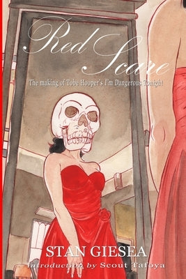 Red Scare: The making of Tobe Hooper's I'm Dangerous Tonight Paperback Lulu.com