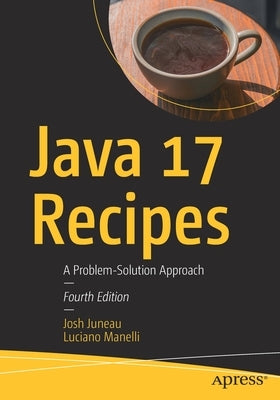 Java 17 Recipes: A Problem-Solution Approach Paperback Apress