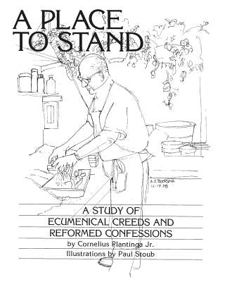 A Place to Stand: A Study of Ecumenical Creeds and Reformed Confessions Paperback Christian Reformed Church of North America