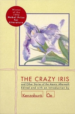 The Crazy Iris: And Other Stories of the Atomic Aftermath Grove Press