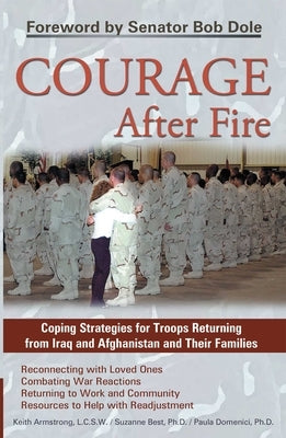 Courage After Fire: Coping Strategies for Troops Returning from Iraq and Afghanistan and Their Families Paperback Bookpack Inc