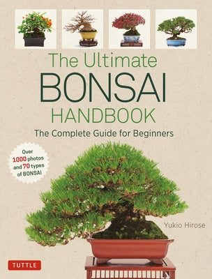 The Ultimate Bonsai Handbook: The Complete Guide for Beginners Tuttle Publishing