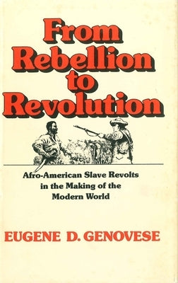 From Rebellion to Revolution: Afro-American Slave Revolts in the Making of the Modern World (Revised) Paperback LSU Press