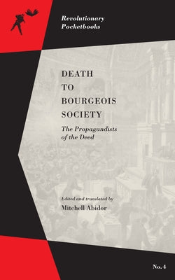 Death to Bourgeois Society: The Propagandists of the Deed Paperback PM Press