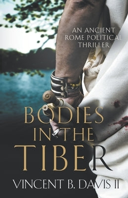 Bodies in the Tiber: An Ancient Rome Political Thriller Paperback Thirteenth Press
