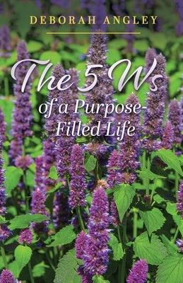 The 5 Ws of a Purpose-Filled Life Paperback Trilogy Christian Publishing