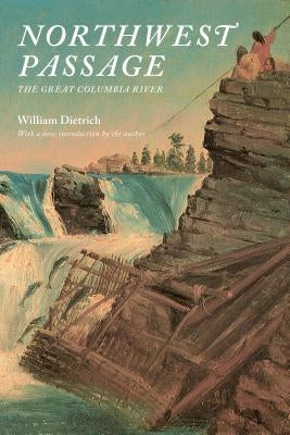 Northwest Passage: The Great Columbia River Paperback University of Washington Press
