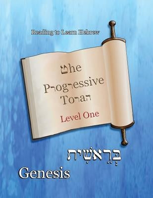 The Progressive Torah: Level One Genesis: Color Edition by Minister 2. Others