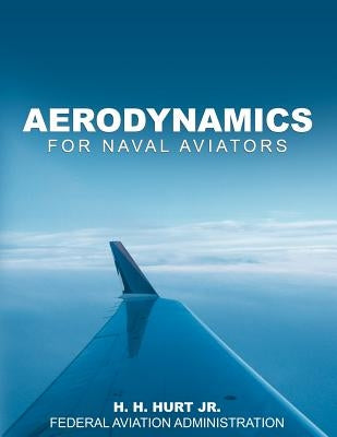 Aerodynamics for Naval Aviators by H. H. Hurt Jr.